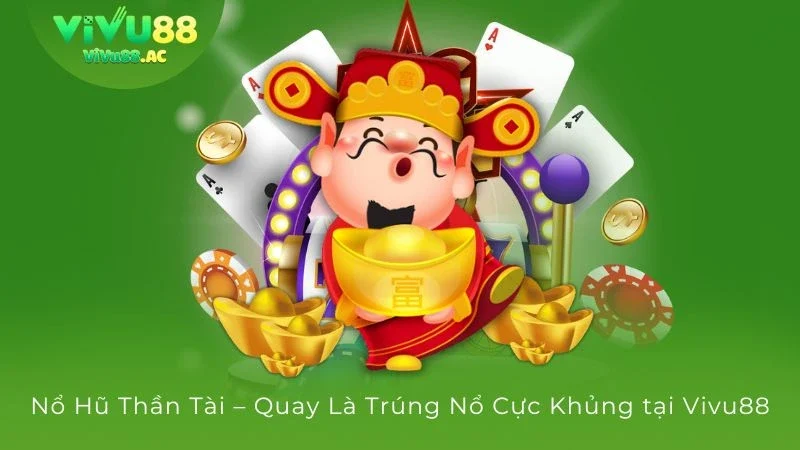 Nổ Hũ Vivu88 – Quay Hũ Thả Ga Nhận Bao La Tiền Thưởng